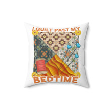 I Quilt Past My Bedtime Spun Polyester Square Pillow