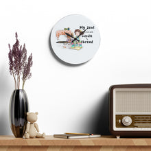 My Soul is Fed Acrylic Wall Clock