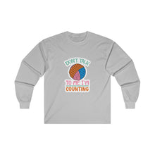 Don't Talk to Me I'm Counting Unisex Ultra Cotton Long Sleeve Tee