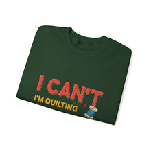 I Can't I'm Quilting Unisex Heavy Blend™ Crewneck Sweatshirt