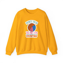 Don't Talk to Me I'm Counting Unisex Heavy Blend™ Crewneck Sweatshirt