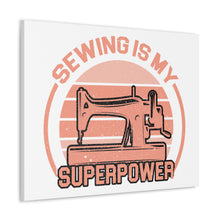 Sewing Is My Superpower - Canvas Gallery Wraps