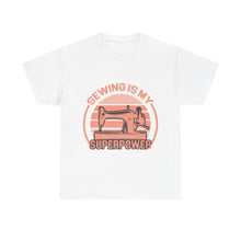 Sewing Is My Superpower Unisex Heavy Cotton Tee