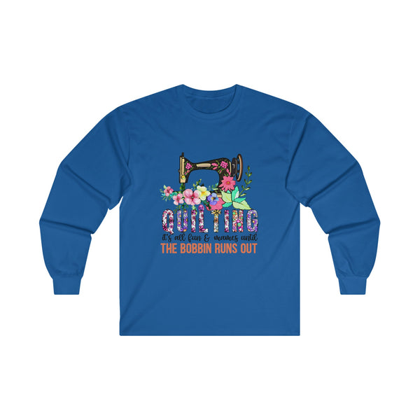 Quilting Its All Fun Unisex Ultra Cotton Long Sleeve Tee