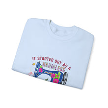It Started Out as a Harmless Hobby Unisex Heavy Blend™ Crewneck Sweatshirt