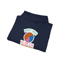 Don't Talk to Me I'm Counting Unisex Heavy Blend™ Hooded Sweatshirt