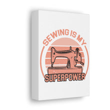 Sewing Is My Superpower - Canvas Gallery Wraps