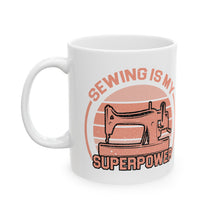 Sewing Is My Superpower Ceramic Mug, (11oz, 15oz)