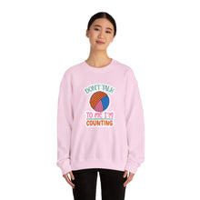 Don't Talk to Me I'm Counting Unisex Heavy Blend™ Crewneck Sweatshirt