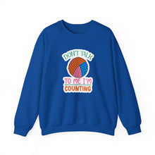 Don't Talk to Me I'm Counting Unisex Heavy Blend™ Crewneck Sweatshirt