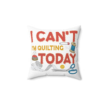 I Can't I'm Quilting Spun Polyester Square Pillow