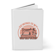 Sewing Is My Superpower Hardcover Journal Matte