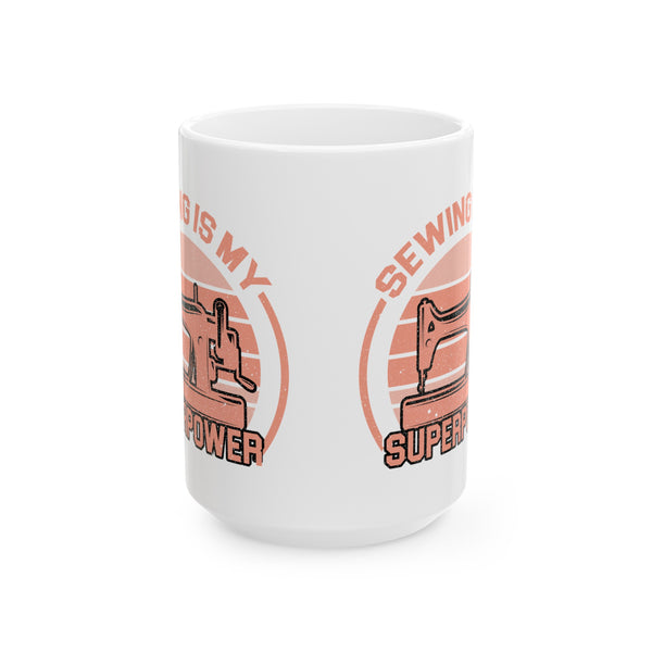 Sewing Is My Superpower Ceramic Mug, (11oz, 15oz)