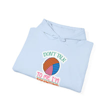 Don't Talk to Me I'm Counting Unisex Heavy Blend™ Hooded Sweatshirt