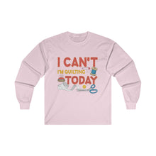 I Can't I'm Quilting Unisex Ultra Cotton Long Sleeve Tee