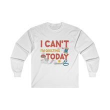 I Can't I'm Quilting Unisex Ultra Cotton Long Sleeve Tee