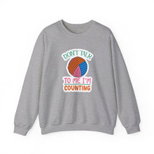 Don't Talk to Me I'm Counting Unisex Heavy Blend™ Crewneck Sweatshirt