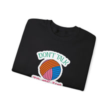Don't Talk to Me I'm Counting Unisex Heavy Blend™ Crewneck Sweatshirt