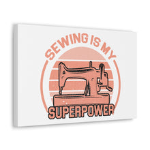Sewing Is My Superpower - Canvas Gallery Wraps