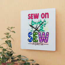 Sew On & Sew Forth Acrylic Wall Clock
