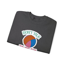 Don't Talk to Me I'm Counting Unisex Heavy Blend™ Crewneck Sweatshirt