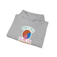 Don't Talk to Me I'm Counting Unisex Heavy Blend™ Hooded Sweatshirt