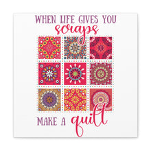 When Life Gives You Scraps - Canvas Gallery Wraps