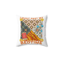 I Quilt Past My Bedtime Spun Polyester Square Pillow