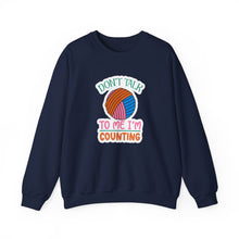 Don't Talk to Me I'm Counting Unisex Heavy Blend™ Crewneck Sweatshirt