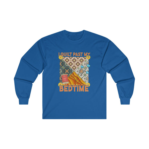 I Quilt Past My Bedtime Unisex Ultra Cotton Long Sleeve Tee