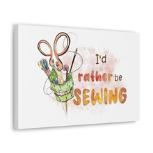 I'd Rather Be Sewing - Canvas Gallery Wraps