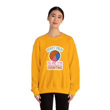 Don't Talk to Me I'm Counting Unisex Heavy Blend™ Crewneck Sweatshirt