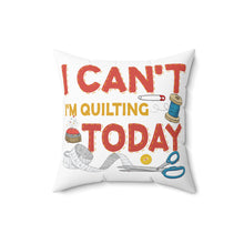 I Can't I'm Quilting Spun Polyester Square Pillow