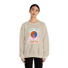 Don't Talk to Me I'm Counting Unisex Heavy Blend™ Crewneck Sweatshirt