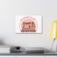 Sewing Is My Superpower - Canvas Gallery Wraps