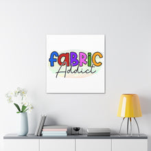 Fabric Addict - Canvas Gallery Wraps