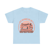 Sewing Is My Superpower Unisex Heavy Cotton Tee