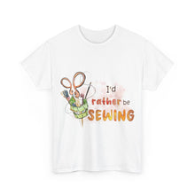 I'd Rather Be Sewing Unisex Heavy Cotton Tee