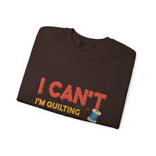 I Can't I'm Quilting Unisex Heavy Blend™ Crewneck Sweatshirt