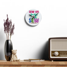 Sew On & Sew Forth Acrylic Wall Clock