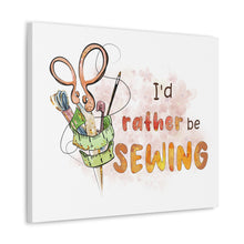 I'd Rather Be Sewing - Canvas Gallery Wraps