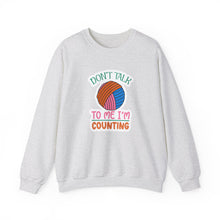 Don't Talk to Me I'm Counting Unisex Heavy Blend™ Crewneck Sweatshirt