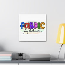 Fabric Addict - Canvas Gallery Wraps