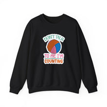 Don't Talk to Me I'm Counting Unisex Heavy Blend™ Crewneck Sweatshirt