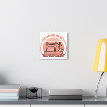 Sewing Is My Superpower - Canvas Gallery Wraps