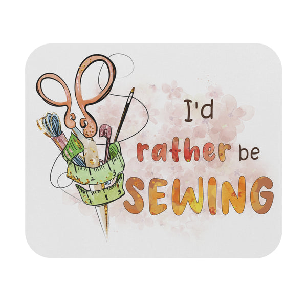 I'd Rather Be Sewing Mouse Pad (Rectangle)