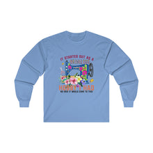 It Started Out as a Harmless Hobby Unisex Ultra Cotton Long Sleeve Tee