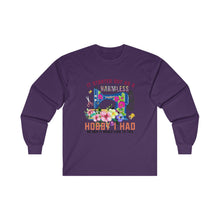 It Started Out as a Harmless Hobby Unisex Ultra Cotton Long Sleeve Tee