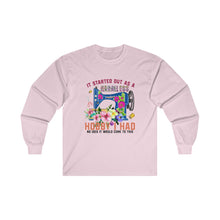 It Started Out as a Harmless Hobby Unisex Ultra Cotton Long Sleeve Tee