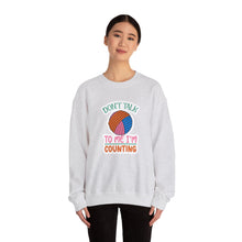 Don't Talk to Me I'm Counting Unisex Heavy Blend™ Crewneck Sweatshirt